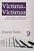 Victima de victimas/ Victim of victims: Teoria, practica y aplicaciones de las constelaciones familiares / Theory, Practice and Applications of the Constellations (Spanish Edition)