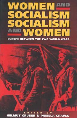 Women and Socialism - Socialism and Women: Europe Between the World Wars (Library Binding)