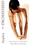 Dicmatized: The Doctor Is In (Sexcapades)