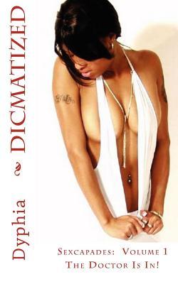 Dicmatized: The Doctor Is In (Sexcapades)
