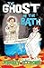 The Ghost in the Bath