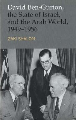 David Ben-Gurion, the State of Israel and the Arab World, 1949-1956 (Hardcover)
