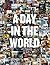 A Day in the World: A Unique Celebration of Humanity