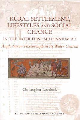 Rural Settlement, Lifestyles and Social Change in the Later First Millennium AD at Flixborough, Lincolnshire: Anglo-Saxon Flixborough in its Wider Context (Excavations at Flixborough)