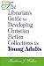 The Librarian's Guide to Developing Christian Fiction Collections for Young Adults (Librarian's Guides to Developing Christian Fiction Collectio)