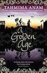 A Golden Age by Tahmima Anam