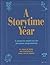 A Storytime Year: A Month-To-Month Kit for Preschool Programming