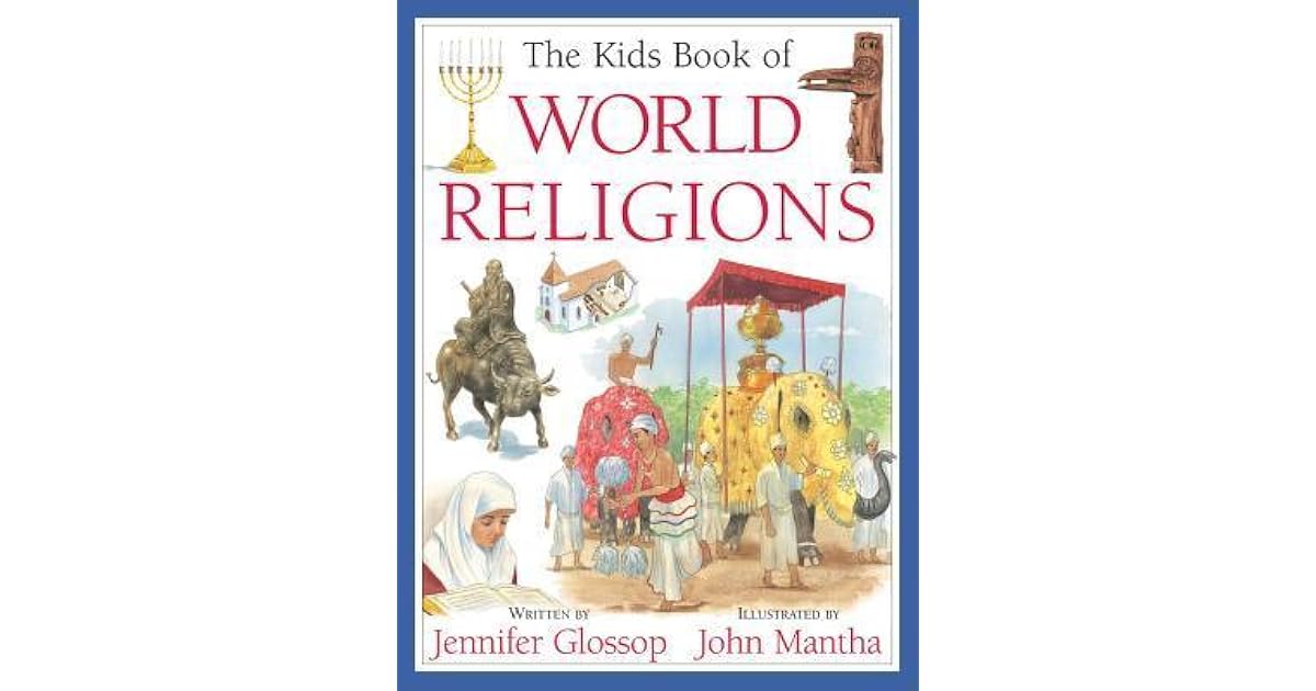 The Kids Book of World Religions by Jennifer Glossop