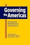 Governing the Americas: Assessing Multilateral Institutions Governing the Americas: Assessing Multilateral Institutions