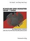 Kanzler und Minister 1949 – 1998: Biografisches Lexikon der deutschen Bundesregierungen (German Edition)