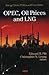 OPEC, Oil Prices and LNG by Edward R. Pitt