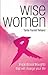 Wise Women: Inspirational Thoughts That Will Change Your Life