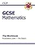 Mathematics: GCSE: The Workbook: Foundation Level: The Basics
