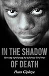In the Shadow of Death: Growing Up During the Liberian Civil War In the Shadow of Death: Growing Up During the Liberian Civil War