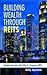 Building Wealth Through REITS by Bobby Jayaraman