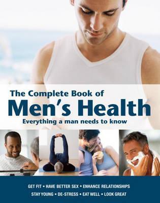 The Complete Book of Men's Health: Everything a Man Needs to Know (Paperback)