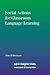 Social Actions for Classroom Language Learning (New Perspectives on Language and Education, 6)