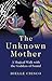 The Unknown Mother: A Magic...