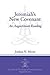 Jeremiah's New Covenant: An Augustinian Reading (Journal of Theological Interpretation Supplements)