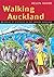 Walking Auckland: 25 Walks of Discovery in and Around Auckland
