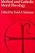 Method and Catholic Moral Theology:: The Ongoing Reconstruction.