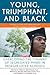 Young, Triumphant, and Black: Overcoming the Tyranny of Segregated Minds in Desegregated Schools