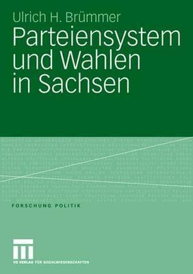 Parteiensystem und Wahlen in Sachsen: Kontinuität und Wandel von 1990 bis 2005 unter besonderer Berücksichtigung der Landtagswahlen (Forschung Politik) (German Edition)