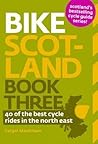 Bike Scotland: Book Three: 40 of the Best Rides in the North East