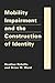 Mobility Impairment and the Construction of Identity by Heather Ridolfo