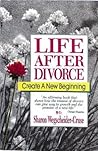 Life After Divorce: Create a New Beginning Life After Divorce: Create a New Beginning