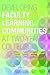 Developing Faculty Learning Communities at Two-Year Colleges by Susan Sipple