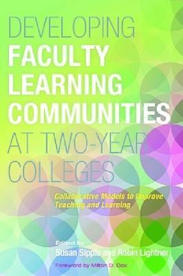 Developing Faculty Learning Communities at Two-Year Colleges: Collaborative Models to Improve Teaching and Learning