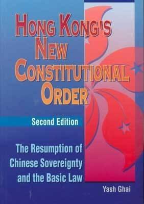 Hong Kong’s New Constitutional Order: The Resumption of Chinese Sovereignty and the Basic Law