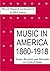 Music in America, 1860-1918 by Bill F. Faucett