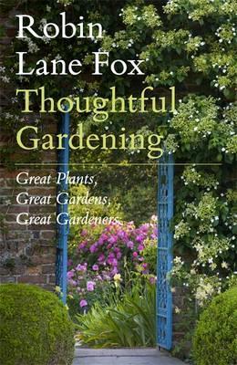 Thoughtful Gardening: Great Plants Great Gardens Great Gardeners (Hardcover)