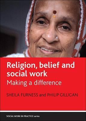 Religion, Belief and Social Work: Making a Difference (Social Work in Practice Series)