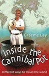 Inside the Cannibal Pot, Different Ways to travel the World Inside the Cannibal Pot, Different Ways to travel the World