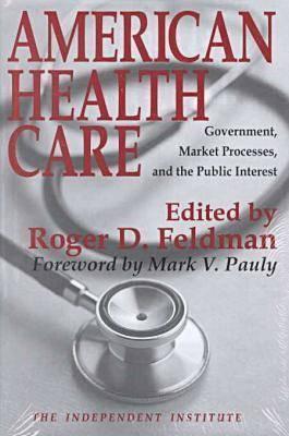 American Health Care: Government, Market Processes and the Public Interest (Hardcover)