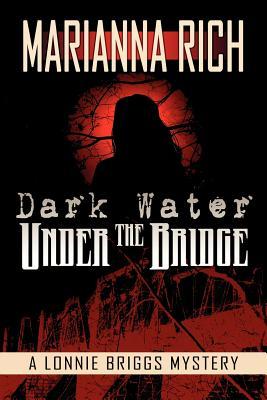 Dark Water Under the Bridge: A Lonnie Briggs Mystery