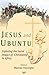 Jesus and Ubuntu: Exploring the Social Impact of Christanity in Africa