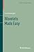 Wavelets Made Easy (Modern Birkhäuser Classics)