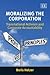 Moralizing the Corporation: Transnational Activism and Corporate Accountability