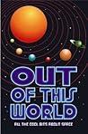 Out of This World: All the Cool Bits about Space