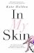 In My Skin by Kate Holden In My Skin by Kate Holden