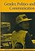 Gender, Politics and Communication by Annabelle Sreberny-Mohammadi