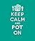 Keep Calm and Pot on: Good Advice for Gardeners