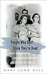 People Who Don't Know They're Dead by Gary Leon Hill People Who Don't Know They're Dead by Gary Leon Hill