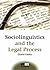 Sociolinguistics and the Legal Process (MM Textbooks, 5)