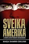 Sveika, Amerika: A Displaced Person Remembers