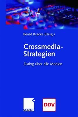Crossmedia-Strategien: Dialog über alle Medien (German Edition)